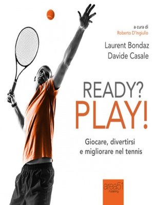 cover image of Ready? Play! Giocare, divertirsi e migliorare nel tennis
